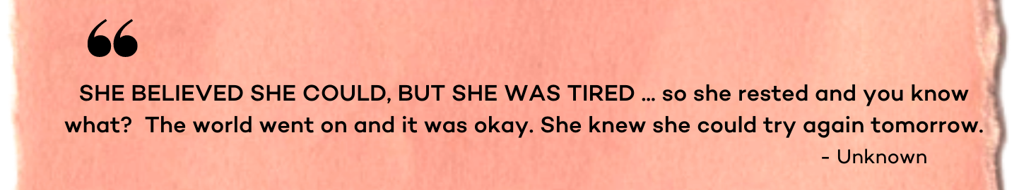 SHE BELIEVED SHE COULD, BUT SHE WAS TIRED ... so she rested and you know what?  The world went on and it was okay. She knew she could try again tomorrow quote about infertility and depression